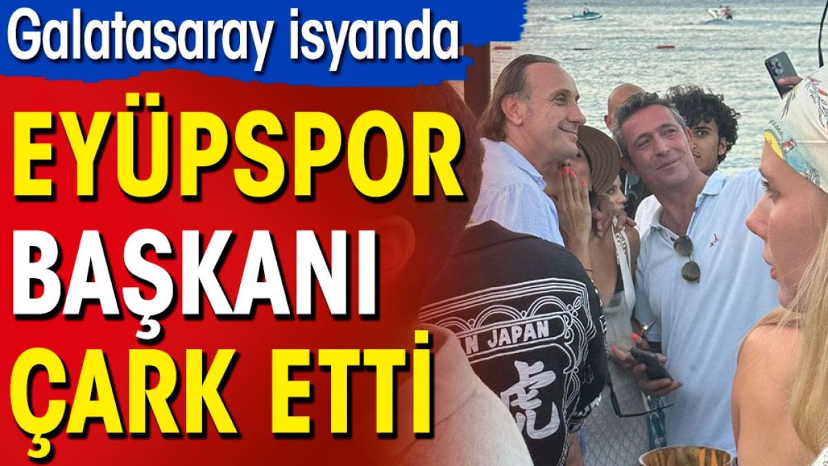 Eyüpspor Başkanı çark etti. Galatasaray isyanda